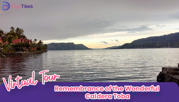 Virtual Tour Remembrance of the Wonderful Caldera Toba