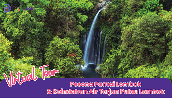 Virtual Tour Pesona Pantai Lombok & Keindahan Air Terjun Pulau Lombok