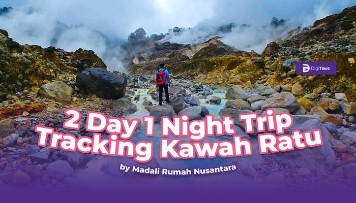 2 Day 1 Night Trip Tracking Kawah Ratu by Madali Rumah Nusantara