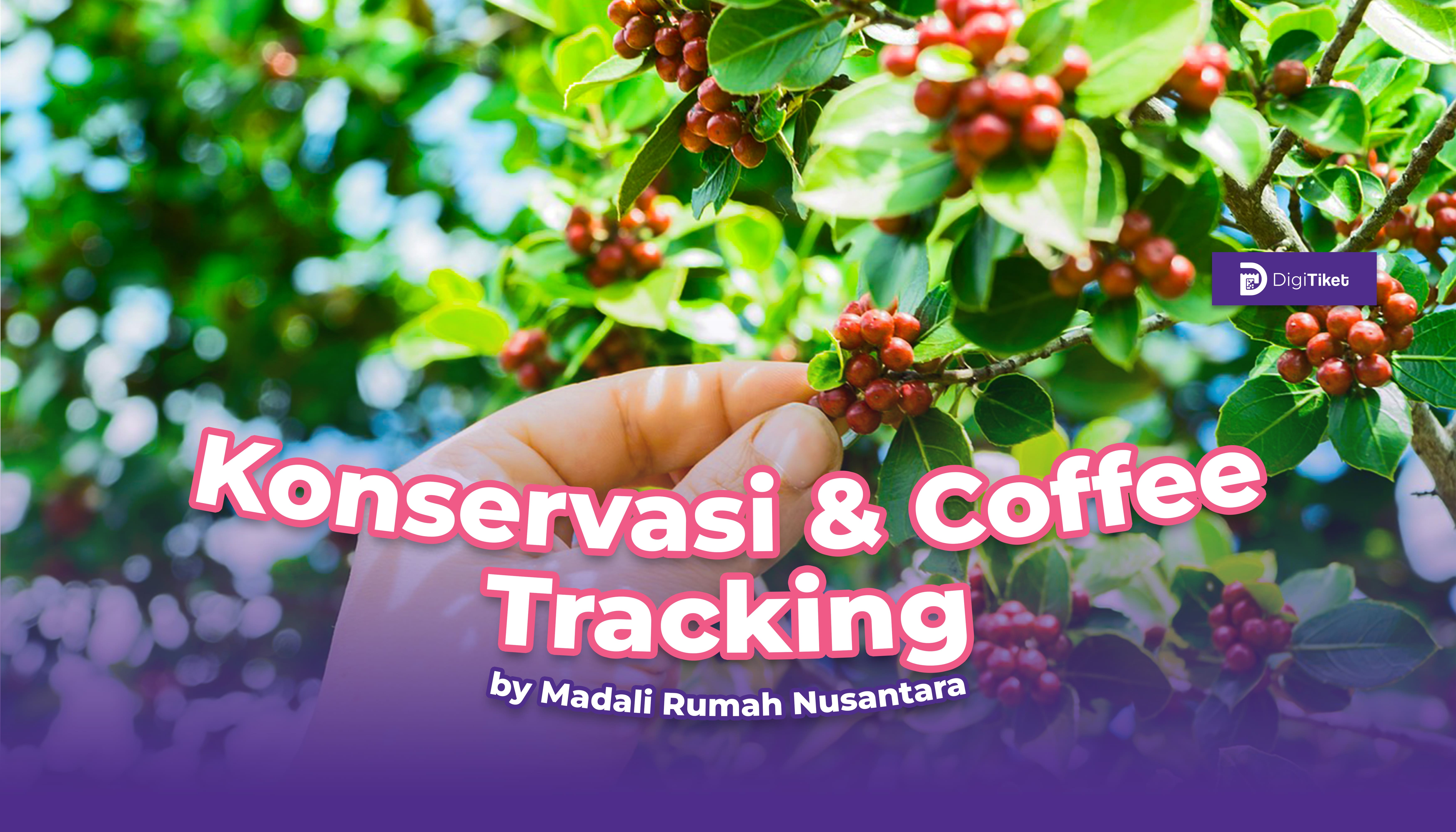 Konservasi dan Cofee Tracking by Madali Rumah Nusantara