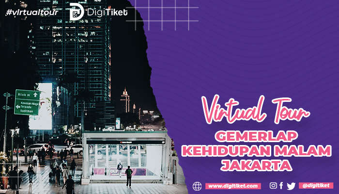Virtual Tour Gemerlap Kehidupan Malam Jakarta