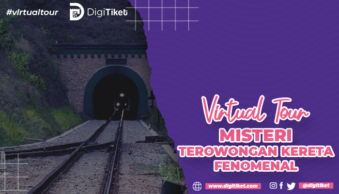 Virtual Tour Misteri Terowongan Kereta Fenomenal