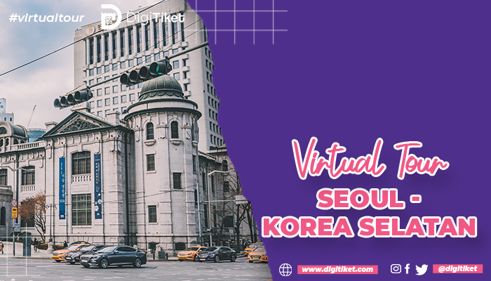 Virtual Tour Seoul, Korea Selatan