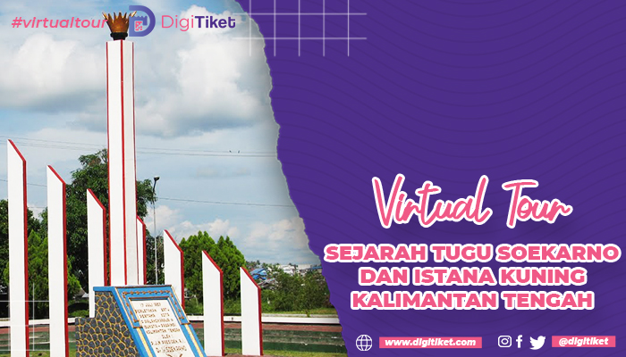 Virtual Tour Sejarah Tugu Soekarno dan Istana Kuning Kalimantan Tengah